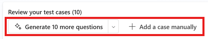Screenshot che mostra i pulsanti Genera 10 domande in più e aggiungi un caso manualmente nella pagina Rivedi i tuoi casi di test.